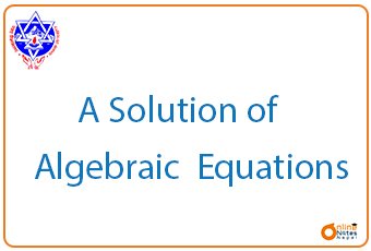 A Solution of Algebraic Equations || C programming || BCIS