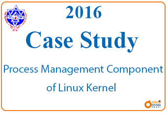 Process Management Component of Linux Kernel | case study | 2016