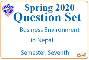 Business Environment in Nepal || Spring 2020 ||BBA
