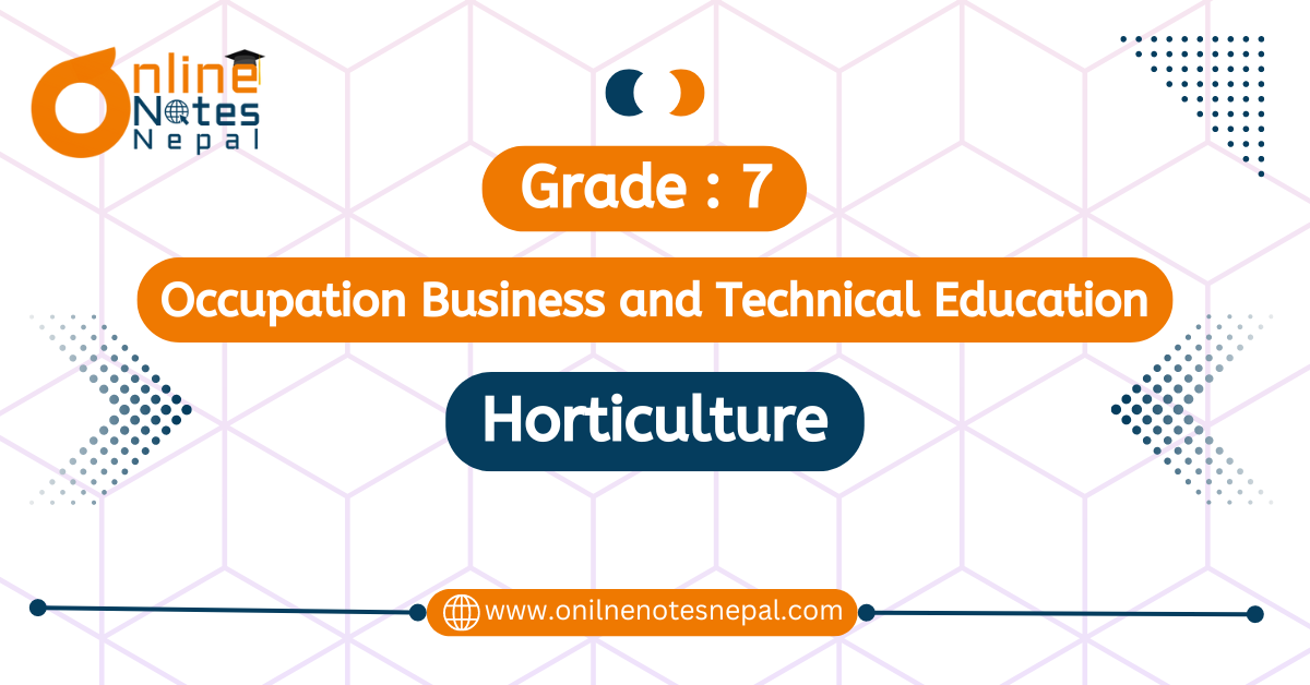 Horticulture in Occupation Business and Technology Education in Grade-7, Reference Note